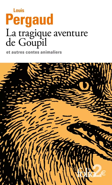 La tragique aventure de Goupil et autres contes animaliers - Louis Pergaud - Editions Gallimard