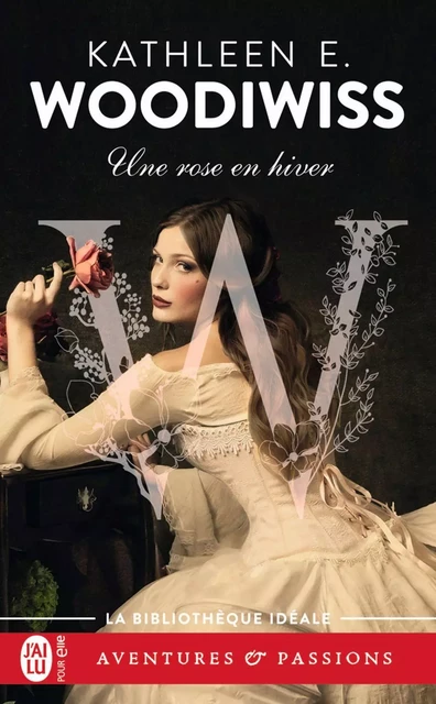 Une rose en hiver - Kathleen E. Woodiwiss - J'ai Lu