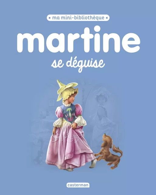 Ma mini bibliothèque Martine - Martine se déguise - Gilbert Delahaye - Casterman Jeunesse