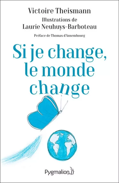 Si je change, le monde change - Victoire Theismann - Pygmalion