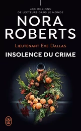 Lieutenant Eve Dallas (Tome 37) - Insolence du crime