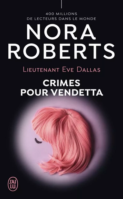 Lieutenant Eve Dallas (Tome 49) - Crimes pour Vendetta - Nora Roberts - J'ai Lu