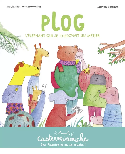 Casterminouche - Plog, l'éléphant qui se cherchait un métier - Stéphanie Demasse-Pottier - Casterman Jeunesse