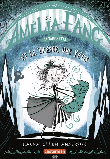 Amélia Fang (Tome 5)  - Le trésor du Yéti - Laura Ellen Anderson - Casterman Jeunesse