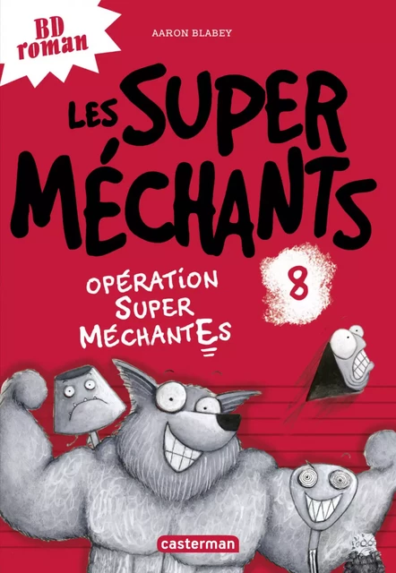 Les super méchants (Tome 8) - Opération super méchantEs - Aaron Blabey - Casterman