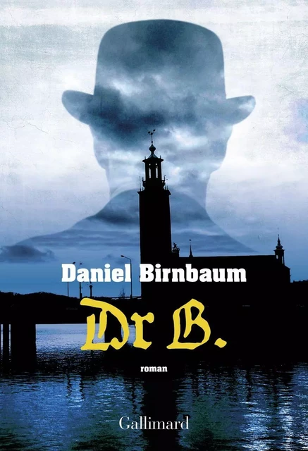 Dr B. - Daniel Birnbaum - Editions Gallimard