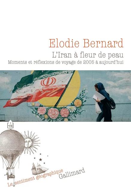 L'Iran à fleur de peau - Élodie Bernard - Editions Gallimard