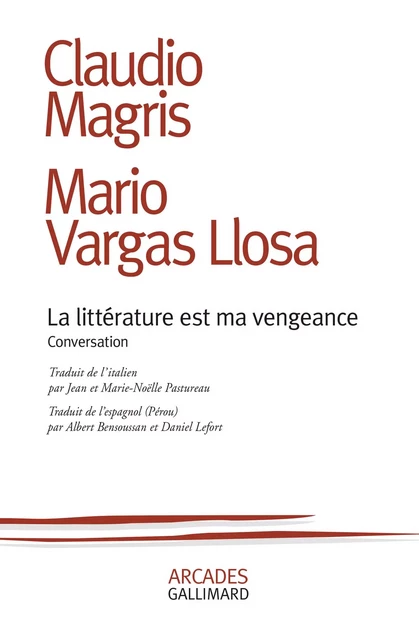 La littérature est ma vengeance - Mario Vargas Llosa, Claudio Magris - Editions Gallimard