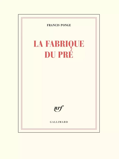 La fabrique du pré - Francis Ponge - Editions Gallimard