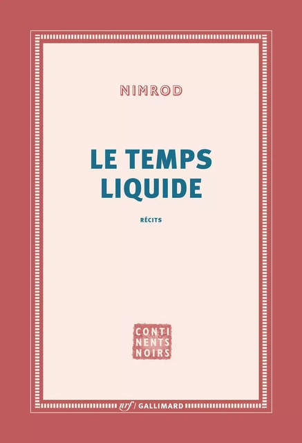 Le temps liquide -  Nimrod - Editions Gallimard