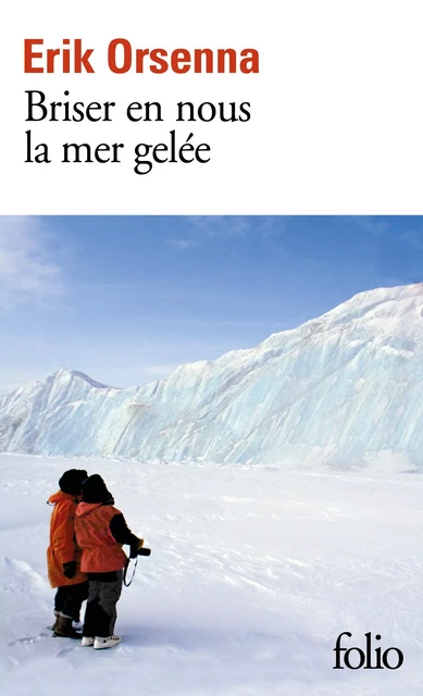 Briser en nous la mer gelée - Érik Orsenna - Editions Gallimard