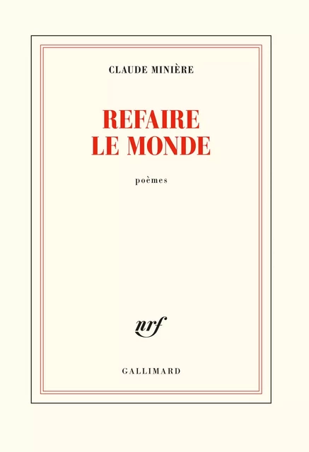 Refaire le monde - Claude Minière - Editions Gallimard