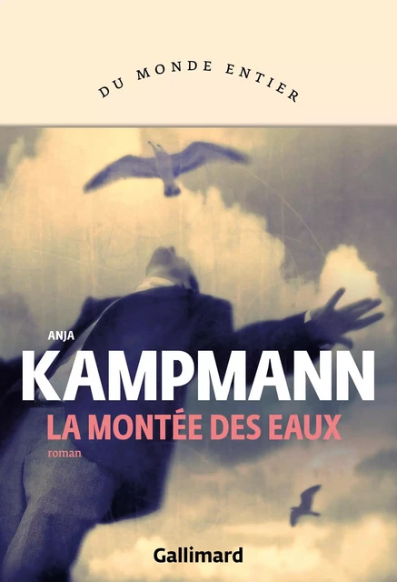 La montée des eaux - Anja Kampmann - Editions Gallimard