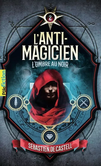 L'Anti-Magicien (Tome 2) - L'Ombre au noir - Sebastien de Castell - Gallimard Jeunesse