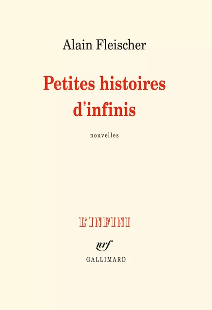 Petites histoires d'infinis - Alain Fleischer - Editions Gallimard