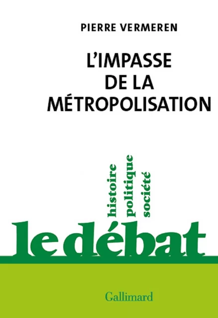 L'impasse de la métropolisation - Pierre Vermeren - Editions Gallimard