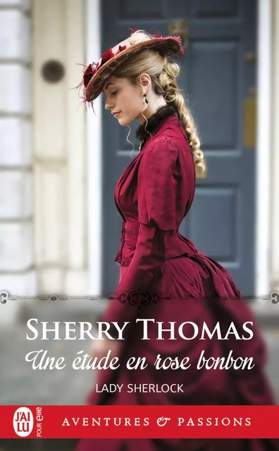 Lady Sherlock (Tome 1) - Une étude en rose bonbon - Sherry Thomas - J'ai Lu