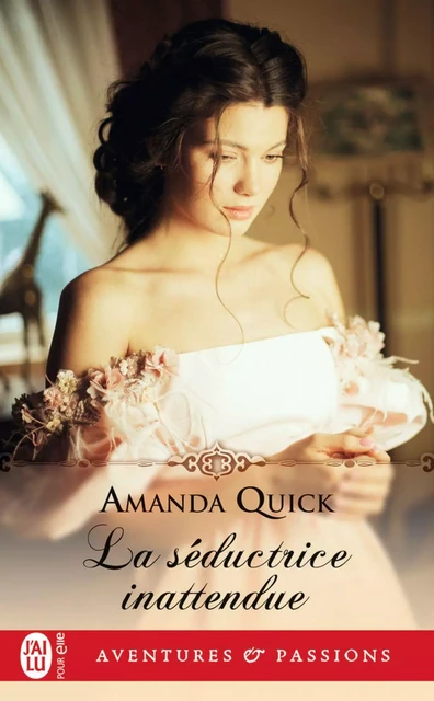 La séductrice inattendue - Amanda Quick - J'ai Lu