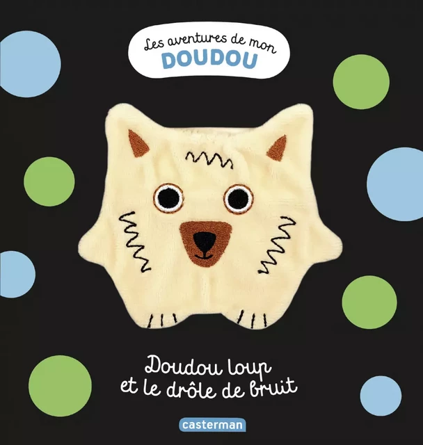 Les aventures de mon doudou - Doudou Loup et le drôle de bruit - Stéphanie Bardy - Casterman Jeunesse