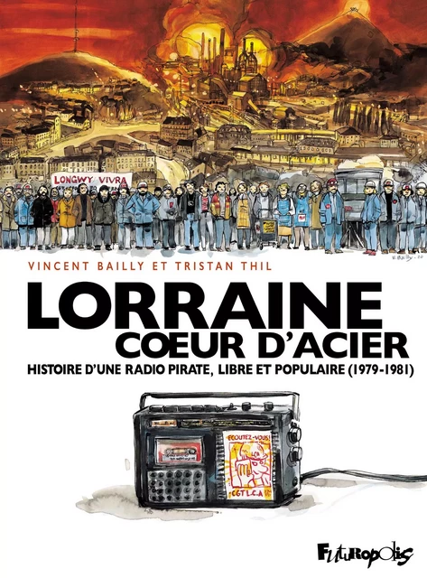 Lorraine Cœur d'Acier - Vincent Bailly, Tristan Thil - Éditions Futuropolis