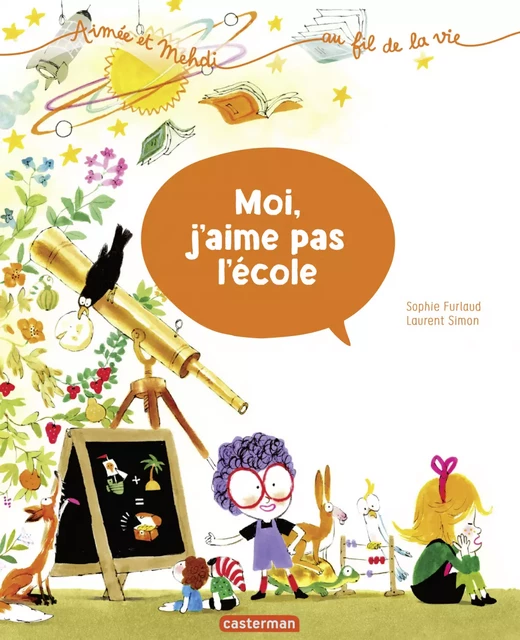 Aimée et Mehdi... au fil de la vie (Tome 5) - Moi, j'aime pas l'école - Sophie Furlaud - Casterman Jeunesse