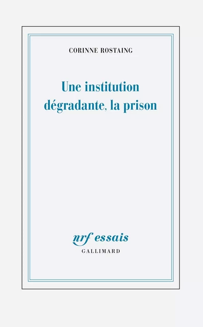 Une institution dégradante, la prison - Corinne Rostaing - Editions Gallimard