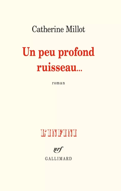 Un peu profond ruisseau… - Catherine Millot - Editions Gallimard