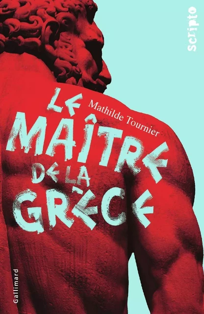 Le Maître de la Grèce - Mathilde Tournier - Gallimard Jeunesse