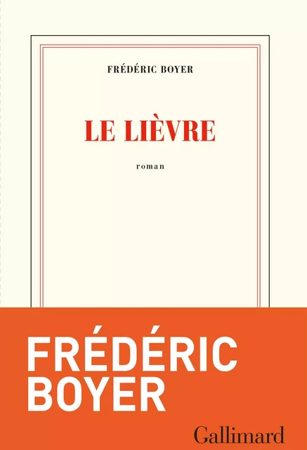 Le Lièvre - Frédéric Boyer - Editions Gallimard