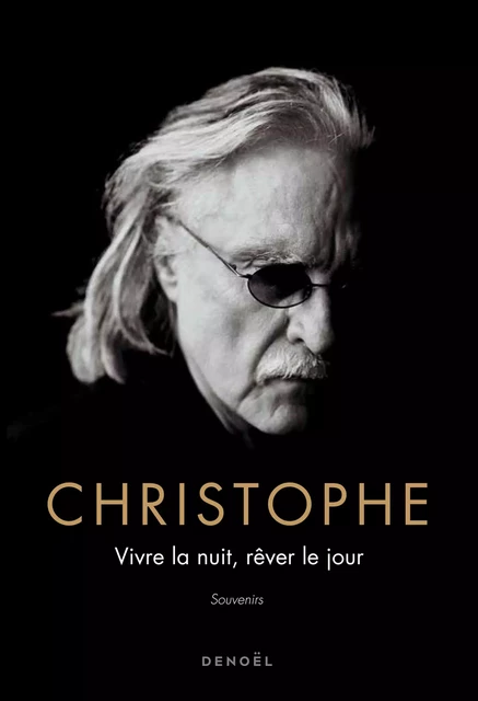 Vivre la nuit, rêver le jour -  Christophe - Denoël