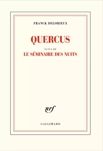 Quercus suivi de Le séminaire des nuits - Franck Delorieux - Editions Gallimard