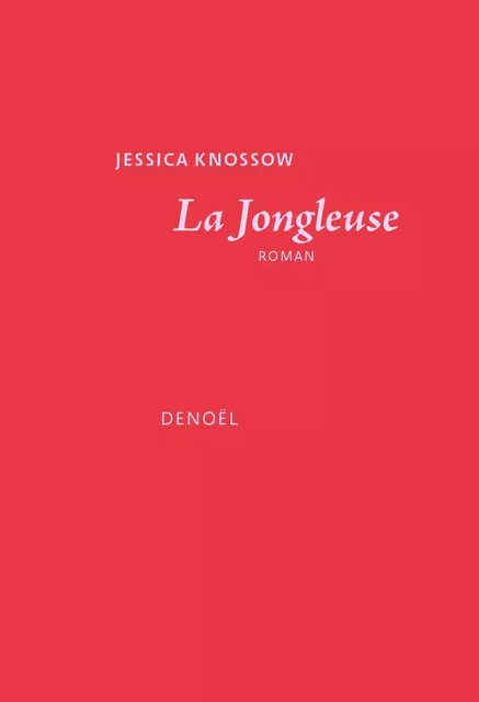 La jongleuse - Jessica Knossow - Denoël