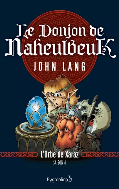 Le Donjon de Naheulbeuk (Saison 4) - L'Orbe de Xaraz - John Lang - Pygmalion