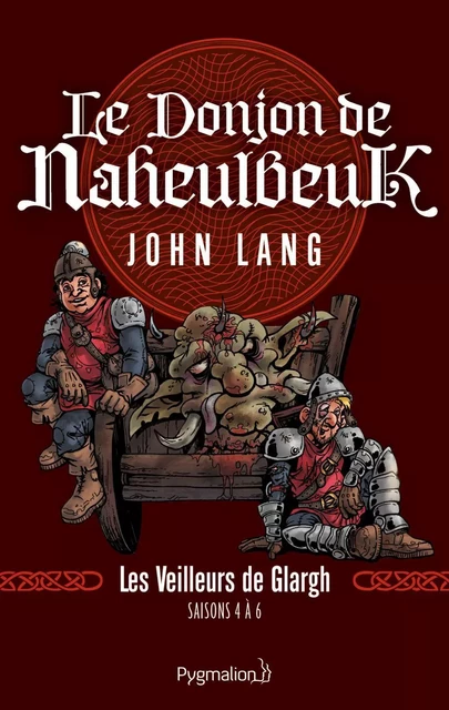 Le Donjon de Naheulbeuk (Saisons 4 à 6) - Les Veilleurs de Glargh - John Lang - Pygmalion