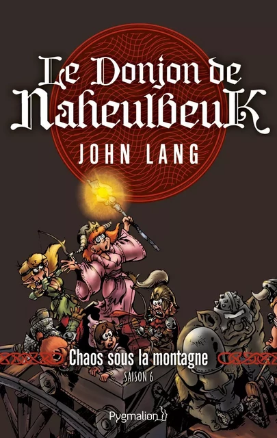 Le Donjon de Naheulbeuk (Saison 6) - Chaos sous la montagne - John Lang - Pygmalion