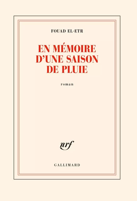 En mémoire d'une saison de pluie - Fouad El-Etr - Editions Gallimard