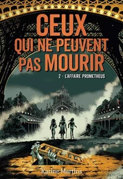 Ceux qui ne peuvent pas mourir (Tome 2) - L'affaire Prometheus