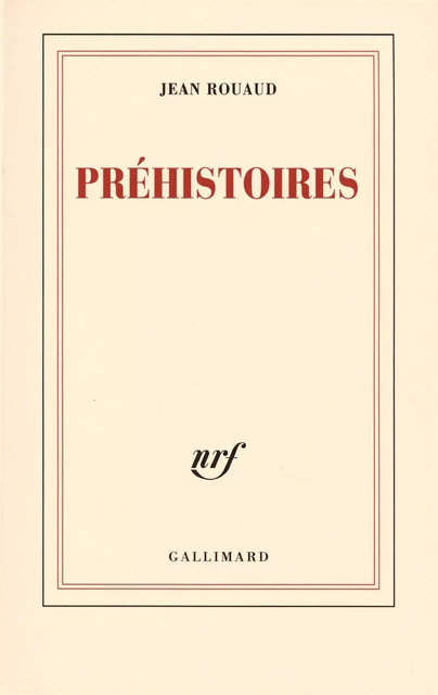 Préhistoires - Jean Rouaud - Editions Gallimard