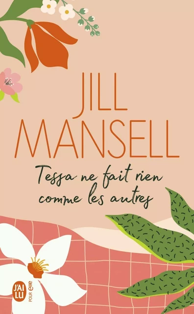 Tessa ne fait rien comme les autres - Jill Mansell - J'ai Lu