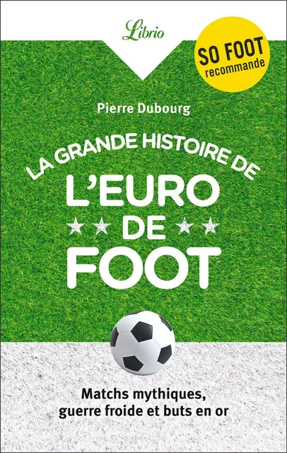 La Grande Histoire de l'Euro de foot - Pierre Dubourg - J'ai Lu