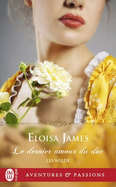 Les Wilde (Tome 5) - Le dernier amour du duc - Eloisa James - J'ai Lu