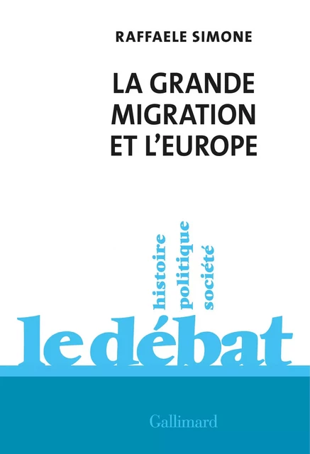 La grande migration et l'Europe - Raffaele Simone - Editions Gallimard