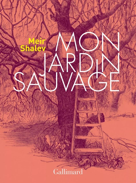 Mon jardin sauvage - Meir Shalev - Editions Gallimard