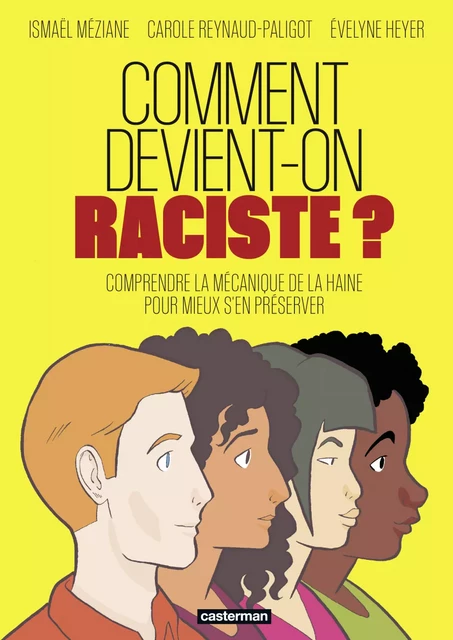 Comment devient-on raciste ? - Carole Reynaud-Paligot - Casterman