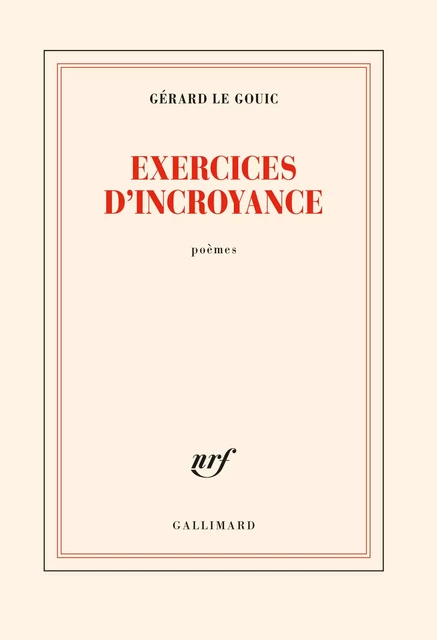 Exercices d'incroyance - Gerard Le Gouic - Editions Gallimard