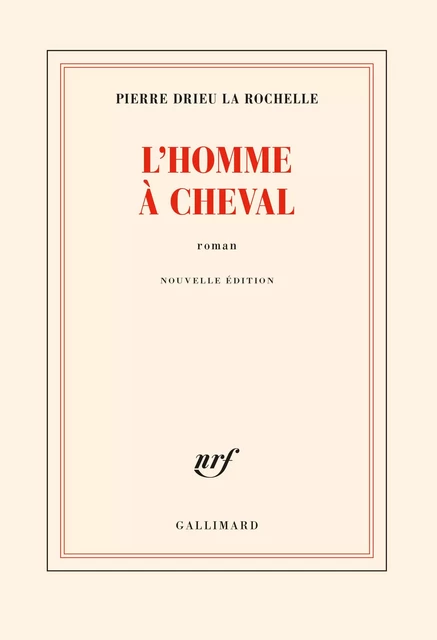 L'Homme à cheval - Pierre Drieu La Rochelle - Editions Gallimard