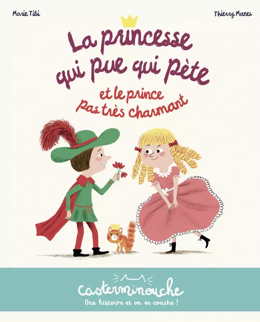 Casterminouche - La princesse qui pue qui pète et le prince pas très charmant - Marie Tibi - Casterman Jeunesse