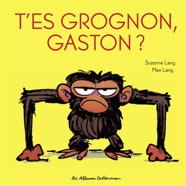 T'es grognon, Gaston ? - Suzanne Lang - Casterman Jeunesse