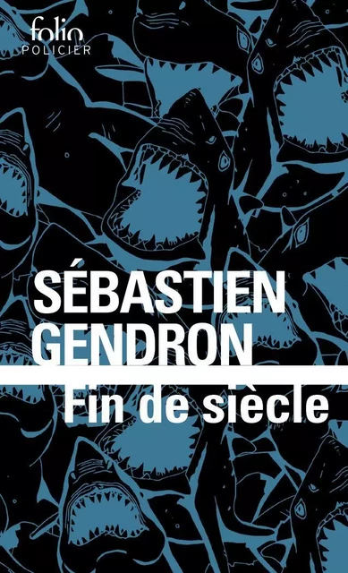 Fin de siècle - Sébastien Gendron - Editions Gallimard