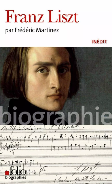 Franz Liszt - Frédéric Martínez - Editions Gallimard